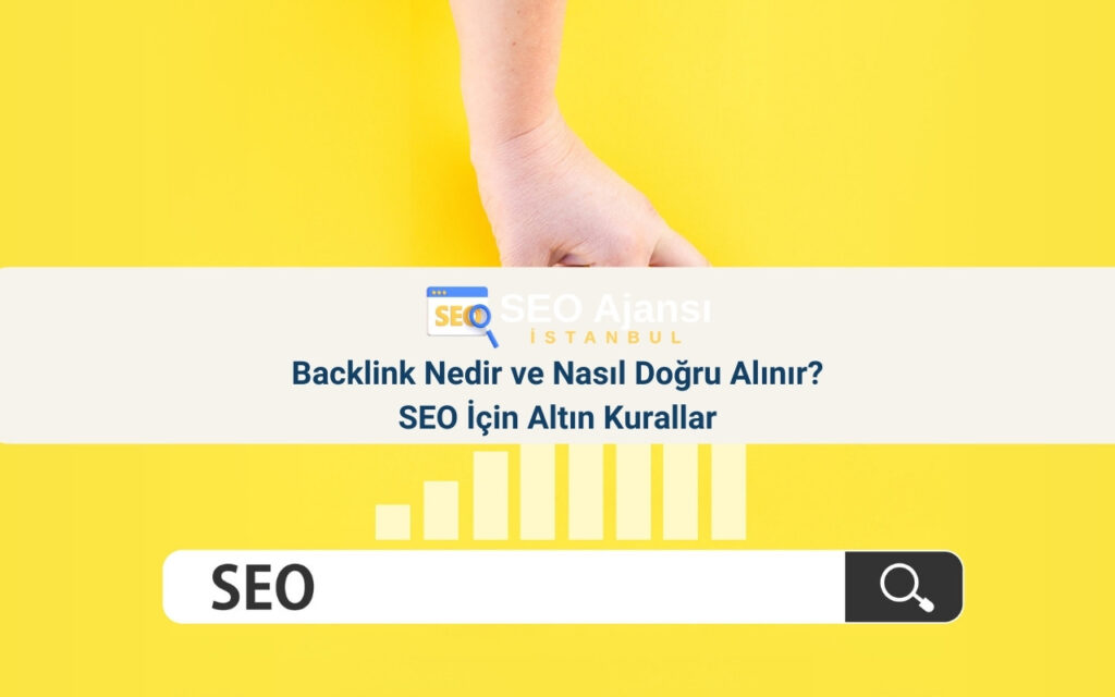 Backlink Nedir ve Nasıl Doğru Alınır? SEO İçin Altın Kurallar